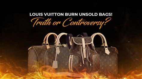 louis vuitton burn bags|does louis vuitton burn unsold.